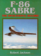 F-86 Sabre: The Operational Record - Jackson, Robert