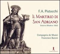 F.A. Pistocchi: Il Martirio San Adriano - Alessandro Carmigiani (alto); Francesco Baroni (clavicembalo); Gianluca Ferrarini (tenor); Patrizia Vaccari (soprano);...