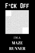 F*ck Off I'm a Maze Runner: Relax and Do Some Maze Puzzles