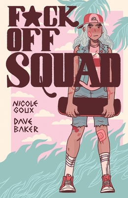 F*ck Off Squad: Remastered Edition - Goux, Nicole, and Baker, Dave