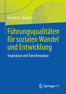 F?hrungsqualit?ten F?r Sozialen Wandel Und Entwicklung: Inspiration Und Transformation