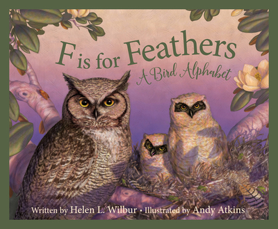 F Is for Feathers: A Bird Alphabet - Wilbur, Helen L