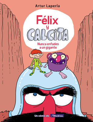 F?lix Y Calcita: Nunca Enfades a Un Gigante / Felix Y Calcita: Never Make a Giant Mad - Laperla, Artur