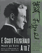 F. Scott Fitzgerald A to Z: The Essential Reference to His Life & Work - Tate, Mary Jo, and Bruccoli, Matthew J, Professor (Foreword by)