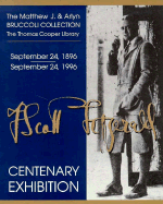 F. Scott Fitzgerald: Centenary Exhibition, September 24, 1896-September 24, 1996: The Matthew J. and Arlyn Bruccoli Collection, the Thomas Cooper Library