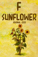 F Sunflower Journal 2020: Ideal Gift, Sunflower journal to write in for women, Girl, Lined and decorated journal, Glossy Cover, Sunflowers, travel journal, 120page, 6 x 9 inches