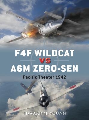 F4F Wildcat Vs A6M Zero-Sen: Pacific Theater 1942 - Young, Edward M