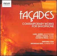 Faades: Contemporary Works for Saxophone - Jeremy Young (piano); Kathryn Price (cello); Lara James (saxophone); Lara James (sax); Lara James (sax); Sinfonia ViVA;...