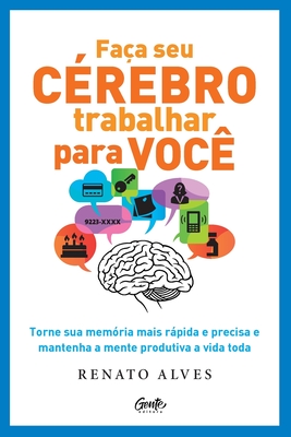 Fa?a seu c?rebro trabalhar para voc? - Alves, Renato