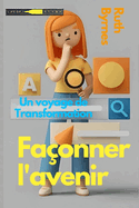 Fa?onner l'avenir: Un voyage de transformation