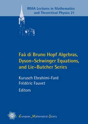 Faa di Bruno Hopf Algebras, Dyson-Schwinger Equations, and Lie-Butcher Series - Ebrahimi-Fard, Kurusch (Editor), and Fauvet, Frederic (Editor)