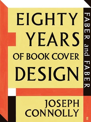 Faber and Faber: Eighty Years of Book Cover Design - Connolly, Joseph