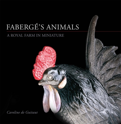 Faberg's Animals: A Royal Farm in Miniature - de Guitaut, Caroline