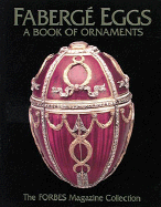Faberge Eggs: A Book of Ornaments - Forbes Magazine, and Stein, Larry, Dr. (Photographer), and Faberge, Peter Carl