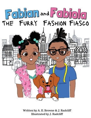 Fabian and Fabiola: The Furry Fashion Fiasco - Browne, A E