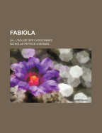 Fabiola: Ou, L'Eglise Des Catacombes