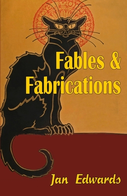 Fables and Fabrications - Edwards, Jan