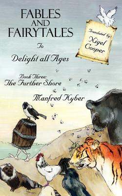 Fables and Fairytales to Delight All Ages Book Three: The Further Shore - Kyber, Manfred, and Cooper, Nigel (Translated by)