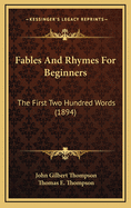 Fables and Rhymes for Beginners: The First Two Hundred Words (1894)