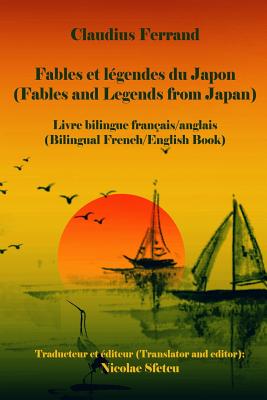 Fables et legendes du Japon (Fables and Legends from Japan): Livre bilingue franais/anglais (Bilingual French/English Book) - Sfetcu, Nicolae (Translated by), and Ferrand, Claudius
