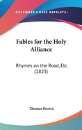 Fables for the Holy Alliance: Rhymes on the Road, Etc. (1823)