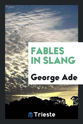 Fables in Slang - Ade, George