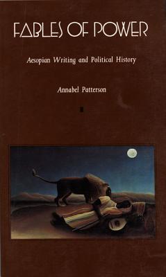 Fables of Power: Aesopian Writing and Political History - Patterson, Annabel, Professor