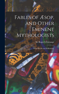 Fables of ?sop, and Other Eminent Mythologists: With Morals and Reflexions.