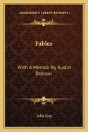 Fables: With A Memoir By Austin Dobson