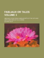 Fabliaux or Tales; Abridged from French Manuscripts of the Xiith and XIIIth Centuries by M. Le Grand Volume 3