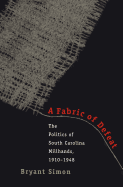 Fabric of Defeat: The Politics of South Carolina Millhands, 1910-1948