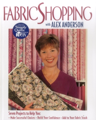 Fabric Shopping with Alex Anderson - Anderson, Alex