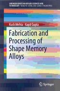 Fabrication and Processing of Shape Memory Alloys