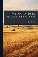 Fabrication De La F?(c)cule Et De L'amidon