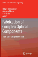 Fabrication of Complex Optical Components: From Mold Design to Product