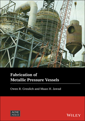 Fabrication of Metallic Pressure Vessels - Greulich, Owen R, and Jawad, Maan H