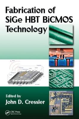 Fabrication of SiGe HBT BICMOS Technology - Cressler, John D