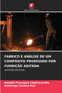 Fabrico E Anlise de Um Comp?sito Produzido Por Fundi??o Agitada