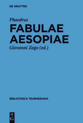 Fabulae Aesopiae - Zago, Giovanni (Editor), and Phaedrus (Original Author)