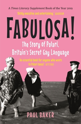 Fabulosa!: The Story of Polari, Britain's Secret Gay Language - Baker, Paul
