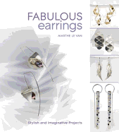 Fabulous Earrings: Stylish and Imaginative Projects