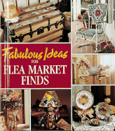 Fabulous Ideas for Flea Market Finds - Leisure Arts, and Oxmoor House