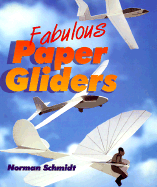 Fabulous Paper Gliders - Schmidt, Norman