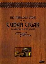 Fabulous Story of the Cuban Cigar - 