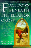 Face Down Beneath the Eleanor Cross - Emerson, Kathy Lynn