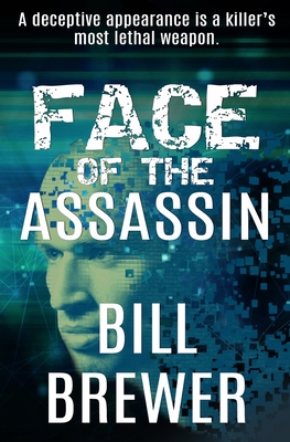 Face of the Assassin: A deceptive appearance is killer's best weapon. - Brewer, Bill