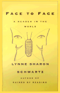 Face to Face: A Reader in the World - Schwartz, Lynne Sharon