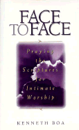 Face to Face: Praying the Scriptures for Intimate Worship v. 1