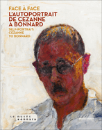 Face to Face: The Self-Portrait from Cezanne to Bonnard