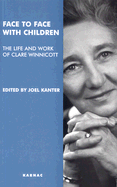 Face to Face with Children: The Life and Work of Clare Winnicott
